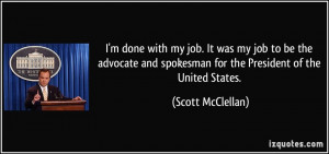 ... spokesman for the President of the United States. - Scott McClellan