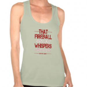 That Fireball Whisky Humor T-Shirt Tanktops