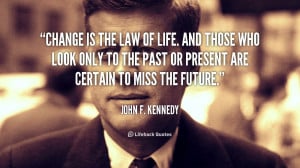 quote-John-F.-Kennedy-change-is-the-law-of-life-and-89468.png