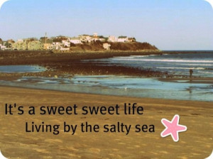 It's a sweet sweet life living by the salty sea.