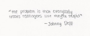 indie, johnny depp, problem, quote, stupid, teenagers, text, treat