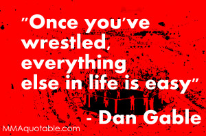 ... amateur wrestling is once you ve wrestled everything else in life