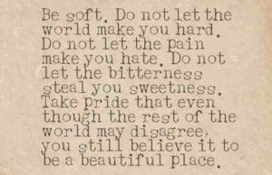 Be soft; .... Quote