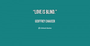 quote-Geoffrey-Chaucer-love-is-blind-39788.png