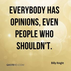 Everyone Has An Opinion Quotes. QuotesGram