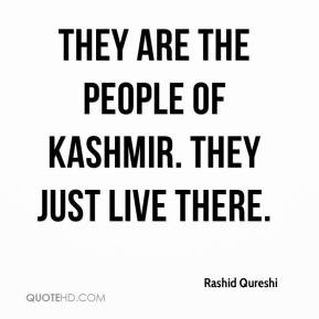 Rashid Qureshi They Are The People Of Kashmir Just Live There
