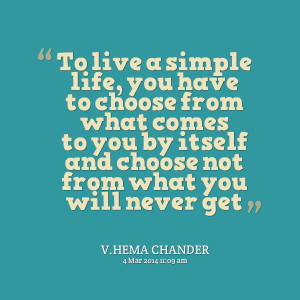 Quotes Picture: to live a simple life, you have to choose from what ...