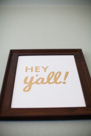 Gold Foil Southern Sayings: 11 x 14 Hey Y'all Gold Foil Print - Sweet ...