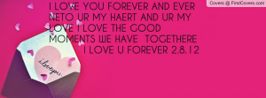 LOVE YOU FOREVER AND EVER NETO UR MY HAERT AND UR MY LOVE I LOVE THE ...