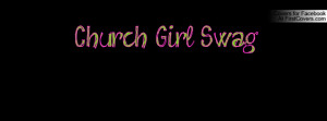 Church Girl Swag Profile Facebook Covers
