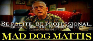 General Mad Dog Mattis Quotes