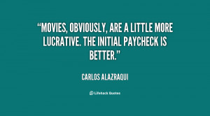 Movies, obviously, are a little more lucrative. The initial paycheck ...