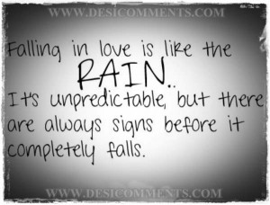 Falling in love is like the rain ...