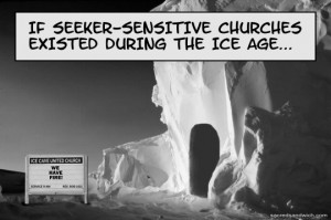... just don’t get what this seeker-friendly church stuff is all about