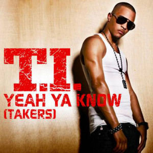 Home New Songs T.I. Yeah Ya Know (Takers)