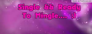 Single && Ready To Mingle Profile Facebook Covers