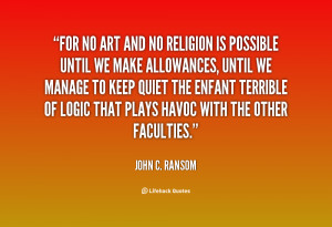 For no art and no religion is possible until we make allowances, until ...