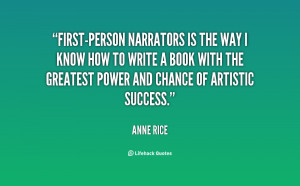 quote-Anne-Rice-first-person-narrators-is-the-way-i-know-1609.png
