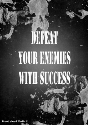 defeat your enemies with success!