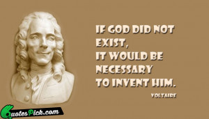 If God Did Not Exist by voltaire Picture Quotes