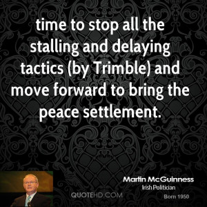 time to stop all the stalling and delaying tactics (by Trimble) and ...