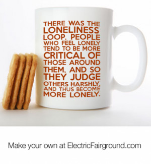 ... feel lonely tend to be more critical of those around them, White Mug
