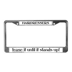 hairdresser quotes funny | Hairdresser License Plate Frame | Buy ...