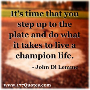 It’s time that you step up to the plate and do what it takes to ...
