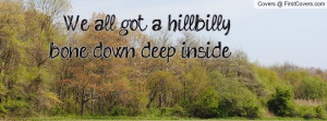 We all got a hillbilly bone down deep Profile Facebook Covers