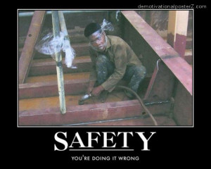 Safety - doing it wrong - motivational poster - demotivator