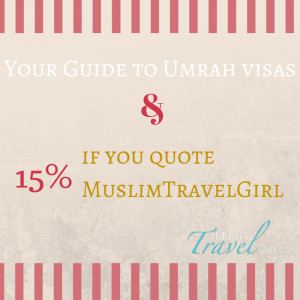 Your Guide to Umrah Visas & 15% discount if you quote MuslimTravelGirl