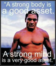... is a good asset. A strong mind is a very good asset.