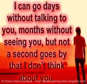 second goes by that I don't think about you. | Share Inspire Quotes ...