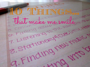 ... 10 things that make me smile the things that make me a happy person