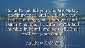 to me, all you who are weary and burdened, and i will give you rest ...