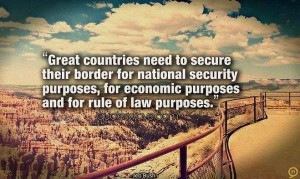 Great countries need to secure their border for national security ...