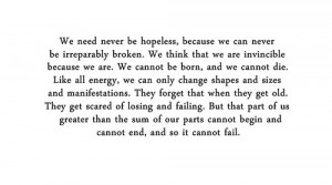 We need never be hopeless because we can never be irreparably broken.