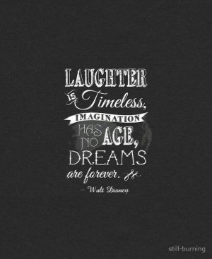 ... imagination has no age, dreams are forever. - Walt Disney #quotes #