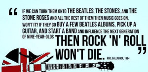 then rock ‘n’ roll won’t die.” – Noel Gallagher [598 x 293 ...