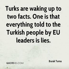 Burak Turna - Turks are waking up to two facts. One is that everything ...