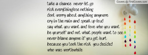 take a chance & never let gorisk everything..lose nothingdont worry ...