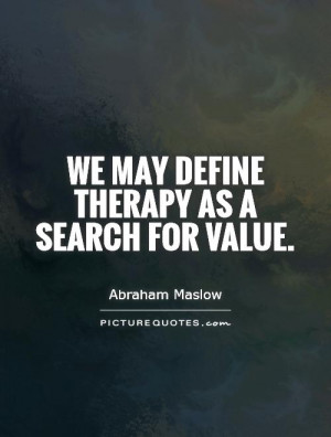 Therapy Quotes Abraham Maslow Quotes