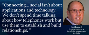 David Janoff •Connecting.. social isn't about applications and ...
