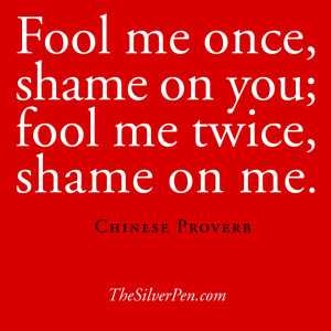 Fool Me Once Shame On You Fool Me Twice Shame On Me
