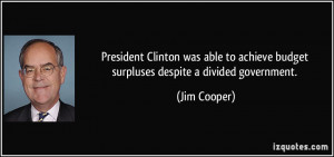 ... to achieve budget surpluses despite a divided government. - Jim Cooper