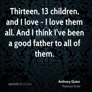 Anthony Quinn Dad Quotes