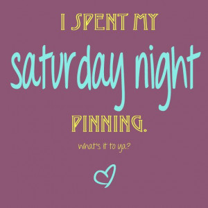 Yay Pinterest, Saturday Night Quotes, My Dads, Humor Quotes, Night Pin ...