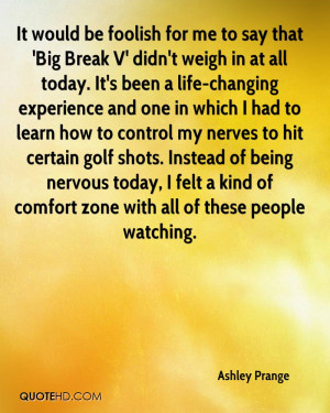 It would be foolish for me to say that 'Big Break V' didn't weigh in ...