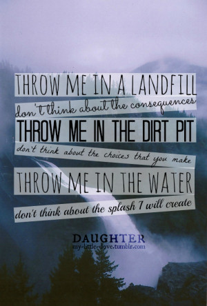 Daughter Band Quotes Tumblr Daughter Band Quotes Tumblr