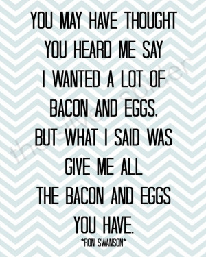 Ron Swanson Quote Print: Bacon is practically a recreational activity.